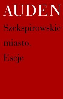 Chomikuj, ebook online Szekspirowskie miasto. Eseje. W. H. Auden