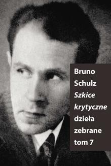 Chomikuj, ebook online Szkice krytyczne (Dzieła zebrane, t. 7). Bruno Schulz