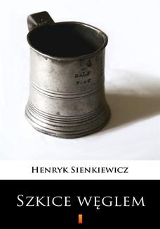 Chomikuj, ebook online Szkice węglem. Henryk Sienkiewicz