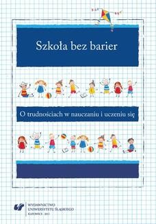 Chomikuj, ebook online Szkoła bez barier. O trudnościach w nauczaniu i uczeniu się. red. Anna Guzy