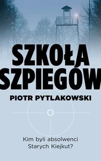 Chomikuj, ebook online Szkoła szpiegów. Piotr Pytlakowski