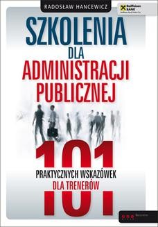 Ebook Szkolenia dla administracji publicznej. 101 praktycznych wskazówek dla trenerów pdf