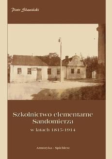 Chomikuj, ebook online Szkolnictwo elementarne Sandomierza w latach 1815-1914. Piotr Sławiński