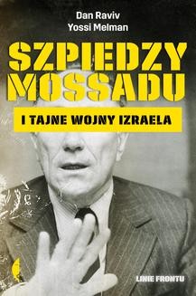 Ebook Szpiedzy Mossadu i tajne wojny Izraela pdf