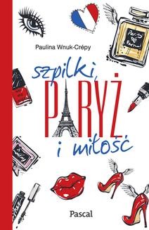 Chomikuj, ebook online Szpilki, Paryż i miłość. Paulina Wnuk-Crépy