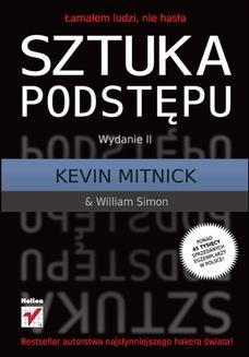 Chomikuj, ebook online Sztuka podstępu. Łamałem ludzi, nie hasła. Wydanie II. Kevin D. Mitnick