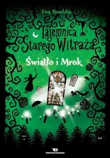 Chomikuj, ebook online Tajemnica starego witraża – Tom 4. Światło i Mrok. Ewa Rosolska