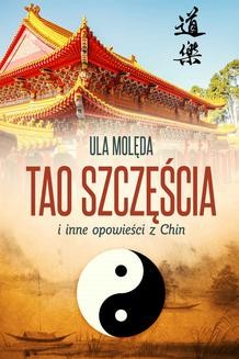 Chomikuj, ebook online Tao Szczęścia i inne opowieści z Chin. Ula Molęda