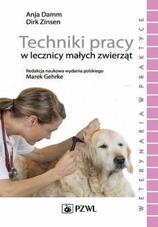 Chomikuj, ebook online Techniki pracy w lecznicy małych zwierząt. Dirk Zinsen