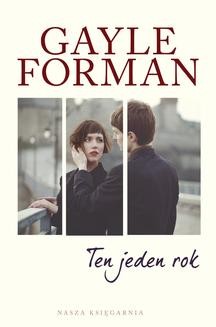 Chomikuj, ebook online Ten jeden rok. Gayle Forman