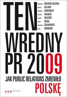 Chomikuj, ebook online Ten wredny PR 2009. Jak Public Relations zmieniło Polskę. Katarzyna Kolenda-Zaleska