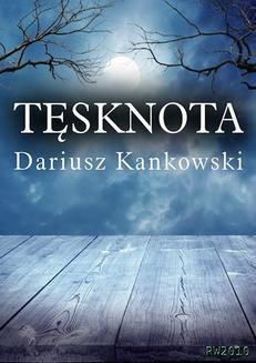 Chomikuj, ebook online Tęsknota. Dariusz Kankowski