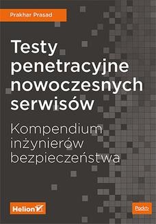 Ebook Testy penetracyjne nowoczesnych serwisów. Kompendium inżynierów bezpieczeństwa pdf