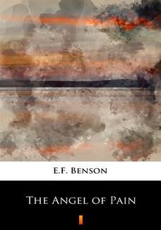Chomikuj, ebook online The Angel of Pain. E.F. Benson