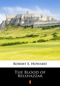 Chomikuj, ebook online The Blood of Belshazzar. Robert E. Howard