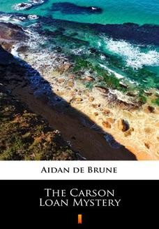 Chomikuj, ebook online The Carson Loan Mystery. Aidan de Brune