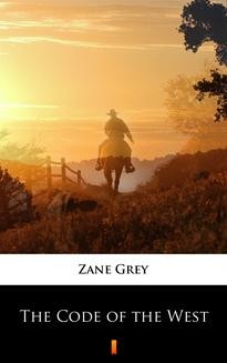 Chomikuj, ebook online The Code of the West. Zane Grey
