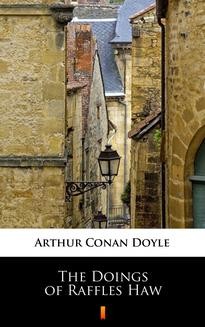 Chomikuj, ebook online The Doings of Raffles Haw. Arthur Conan Doyle