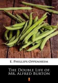 Chomikuj, ebook online The Double Life of Mr. Alfred Burton. E. Phillips Oppenheim