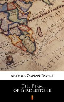 Chomikuj, ebook online The Firm of Girdlestone. Arthur Conan Doyle