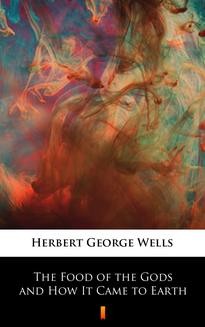Chomikuj, ebook online The Food of the Gods and How It Came to Earth. Herbert George Wells