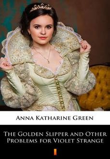 Chomikuj, ebook online The Golden Slipper and Other Problems for Violet Strange. Anna Katharine Green