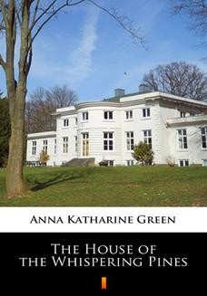 Chomikuj, ebook online The House of the Whispering Pines. Anna Katharine Green
