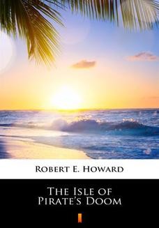Chomikuj, ebook online The Isle of Pirates Doom. Robert E. Howard