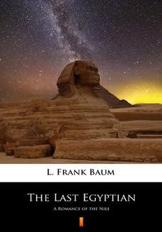 Chomikuj, ebook online The Last Egyptian. A Romance of the Nile. L. Frank Baum
