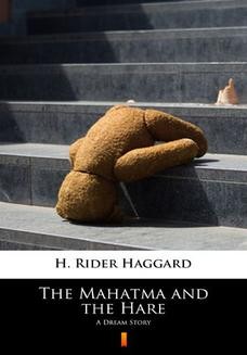 Chomikuj, ebook online The Mahatma and the Hare. A Dream Story. H. Rider Haggard