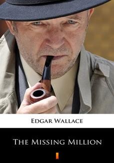 Chomikuj, ebook online The Missing Million. Edgar Wallace