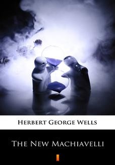 Chomikuj, ebook online The New Machiavelli. Herbert George Wells