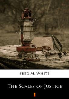 Chomikuj, ebook online The Scales of Justice. Fred M. White