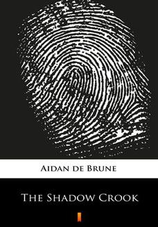 Chomikuj, ebook online The Shadow Crook. Aidan de Brune