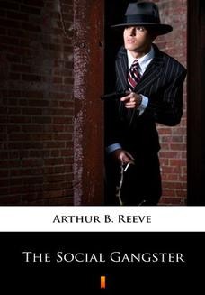 Chomikuj, ebook online The Social Gangster. Arthur B. Reeve