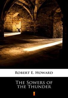 Chomikuj, ebook online The Sowers of the Thunder. Robert E. Howard