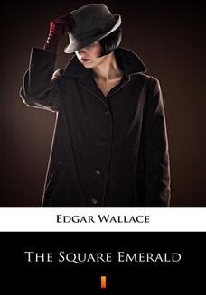 Chomikuj, ebook online The Square Emerald. Edgar Wallace