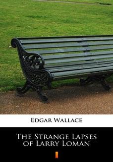 Chomikuj, ebook online The Strange Lapses of Larry Loman. Edgar Wallace