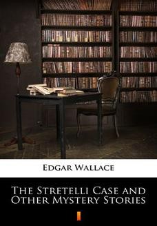 Chomikuj, ebook online The Stretelli Case and Other Mystery Stories. Edgar Wallace