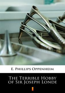 Chomikuj, ebook online The Terrible Hobby of Sir Joseph Londe. E. Phillips Oppenheim