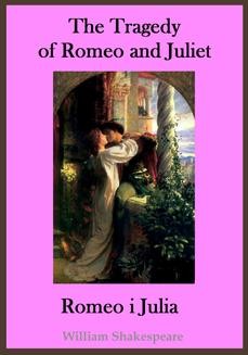 Chomikuj, ebook online The Tragedy of Romeo and Juliet. Romeo i Julia – publikacja w języku angielskim i polskim. William Shakespeare
