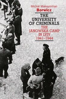 Chomikuj, ebook online The university of criminals The Janowska Camp in Lviv 1941-1944. Michał Borwicz