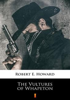 Chomikuj, ebook online The Vultures of Whapeton. Robert E. Howard