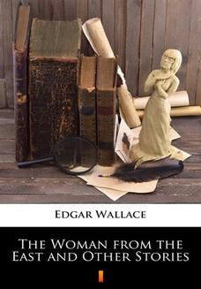 Chomikuj, ebook online The Woman from the East and Other Stories. Edgar Wallace