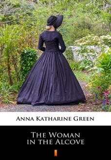 Chomikuj, ebook online The Woman in the Alcove. Anna Katharine Green