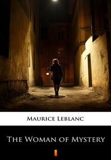 Chomikuj, ebook online The Woman of Mystery. Maurice Leblanc