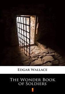 Chomikuj, ebook online The Wonder Book of Soldiers. Edgar Wallace