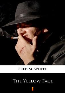 Chomikuj, ebook online The Yellow Face. Fred M. White