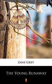 Chomikuj, ebook online The Young Runaway. Zane Grey