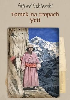 Chomikuj, ebook online Tomek na tropach Yeti (t.4). Alfred Szklarski